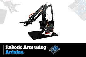 Arduino based robotic arm